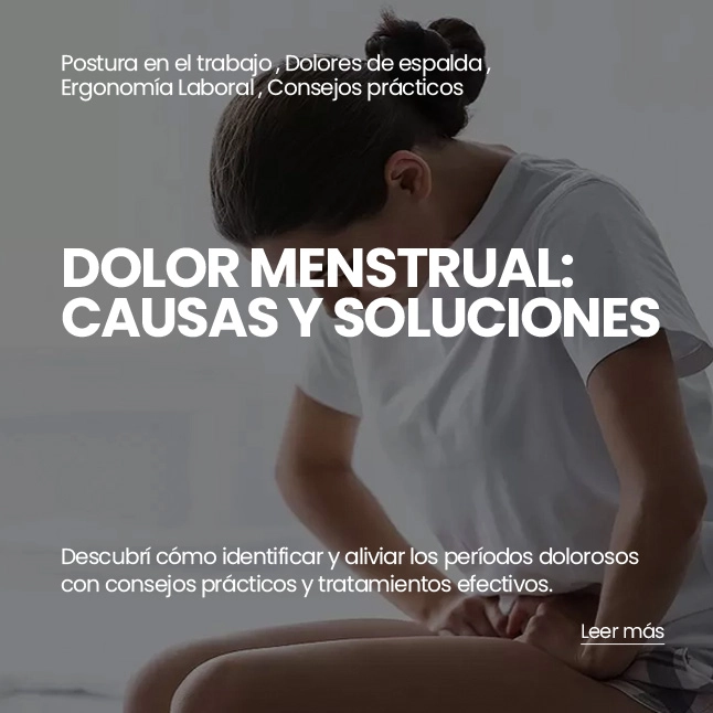 DOLOR MENSTRUAL: CAUSAS Y SOLUCIONES, leer más